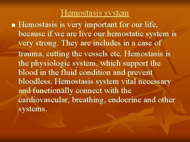 Hemostasis system n Hemostasis is very important for our life, because if we are