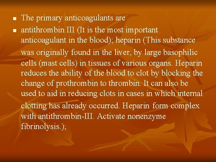 n n The primary anticoagulants are antithrombin III (It is the most important anticoagulant