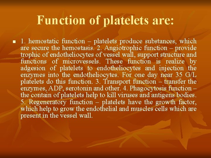 Function of platelets are: n 1. hemostatic function – platelets produce substances, which are