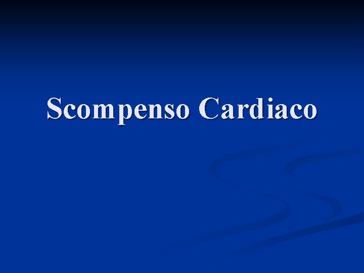 Scompenso Cardiaco 