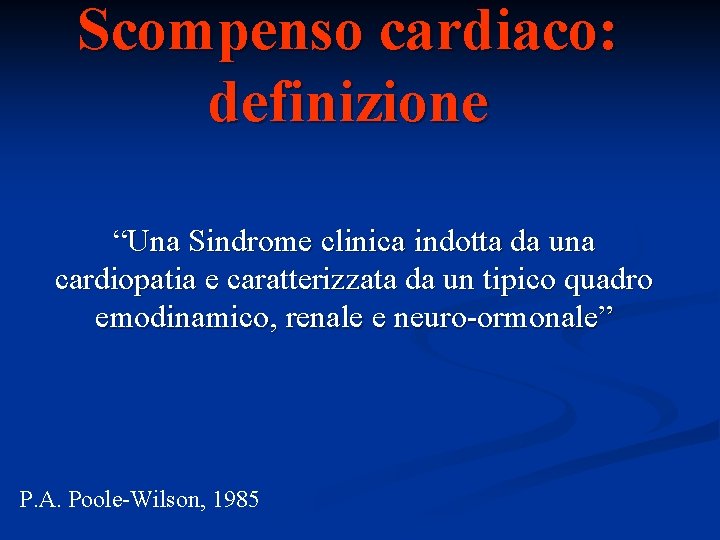 Scompenso cardiaco: definizione “Una Sindrome clinica indotta da una cardiopatia e caratterizzata da un