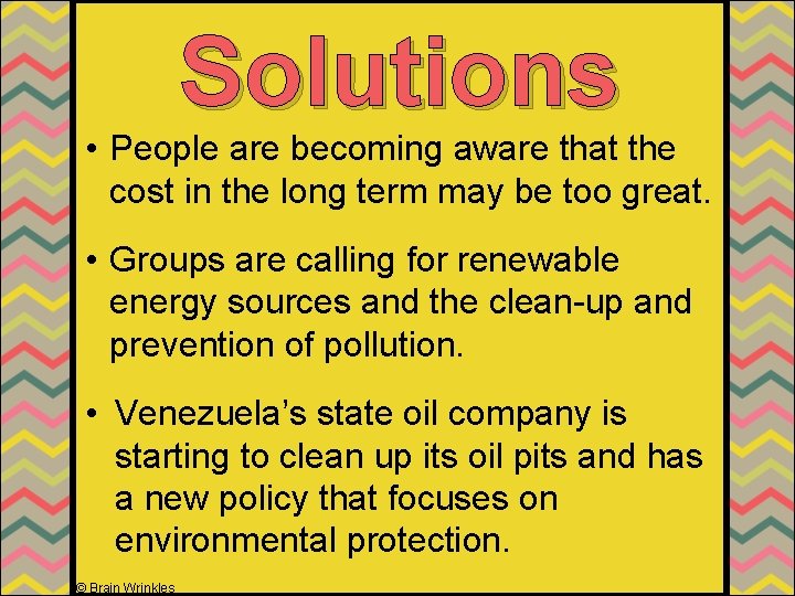 Solutions • People are becoming aware that the cost in the long term may