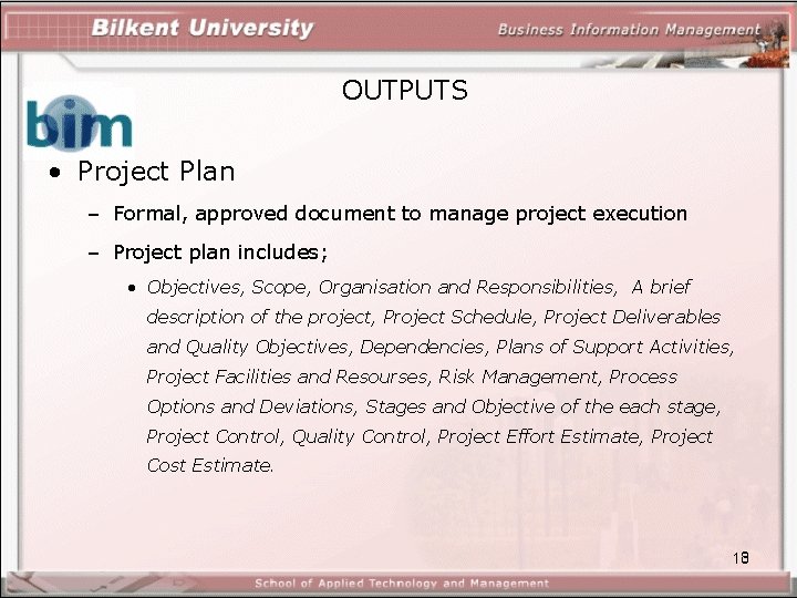 OUTPUTS • Project Plan – Formal, approved document to manage project execution – Project