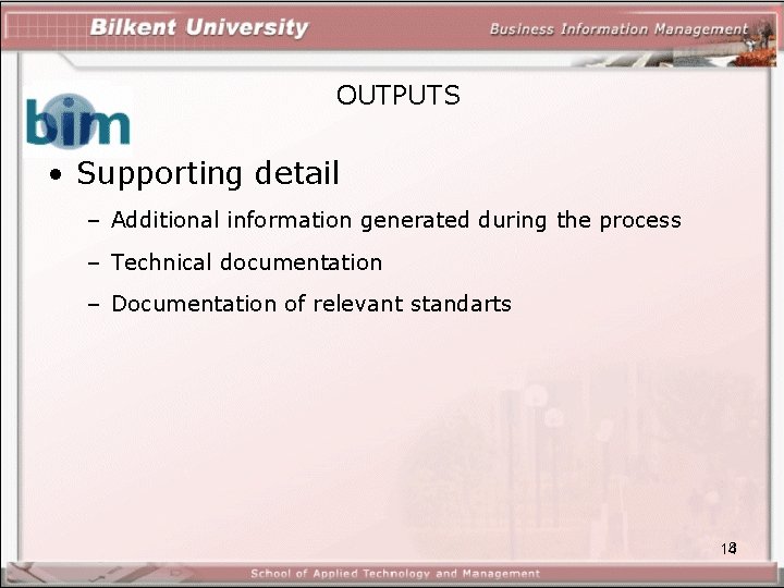 OUTPUTS • Supporting detail – Additional information generated during the process – Technical documentation