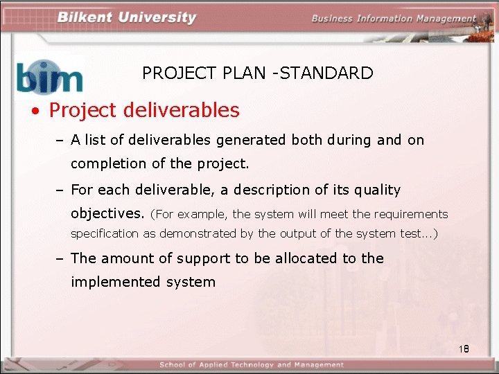 PROJECT PLAN -STANDARD • Project deliverables – A list of deliverables generated both during