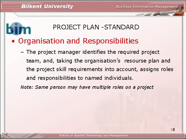PROJECT PLAN -STANDARD • Organisation and Responsibilities – The project manager identifies the required