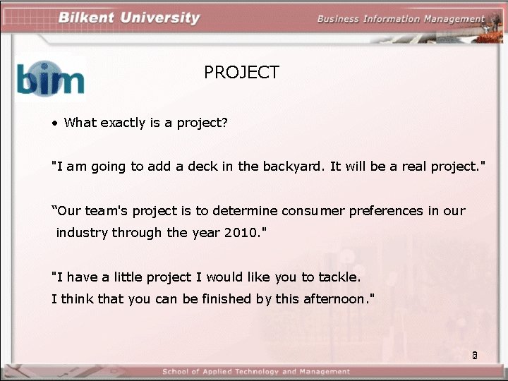 PROJECT • What exactly is a project? "I am going to add a deck