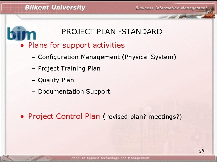 PROJECT PLAN -STANDARD • Plans for support activities – Configuration Management (Physical System) –