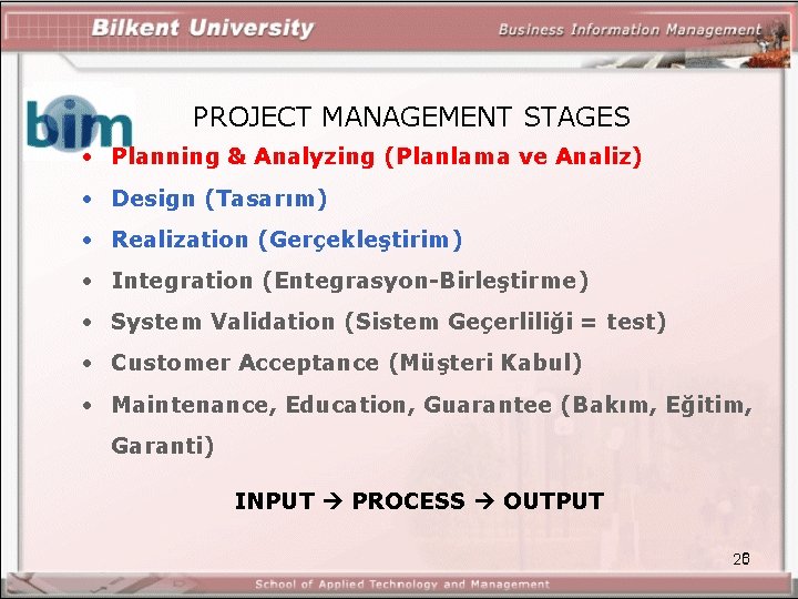 PROJECT MANAGEMENT STAGES • Planning & Analyzing (Planlama ve Analiz) • Design (Tasarım) •