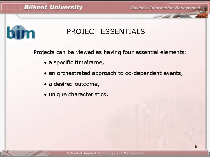 PROJECT ESSENTIALS Projects can be viewed as having four essential elements: • a specific