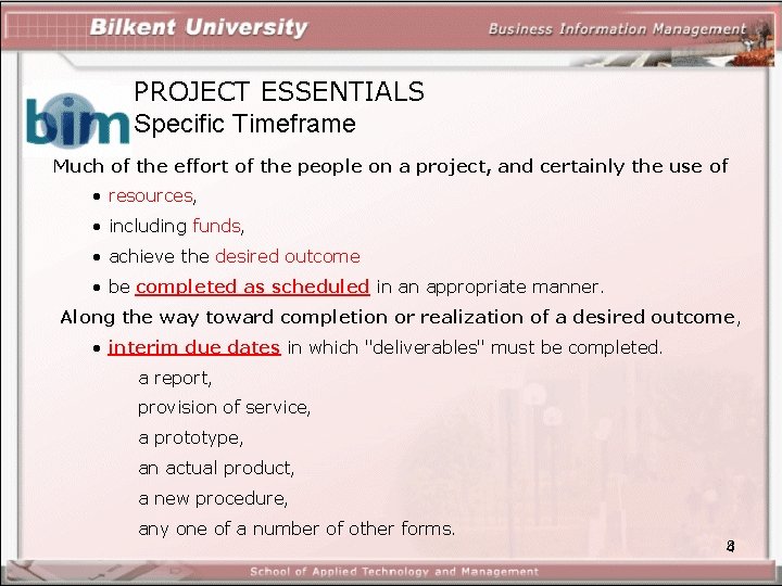 PROJECT ESSENTIALS Specific Timeframe Much of the effort of the people on a project,