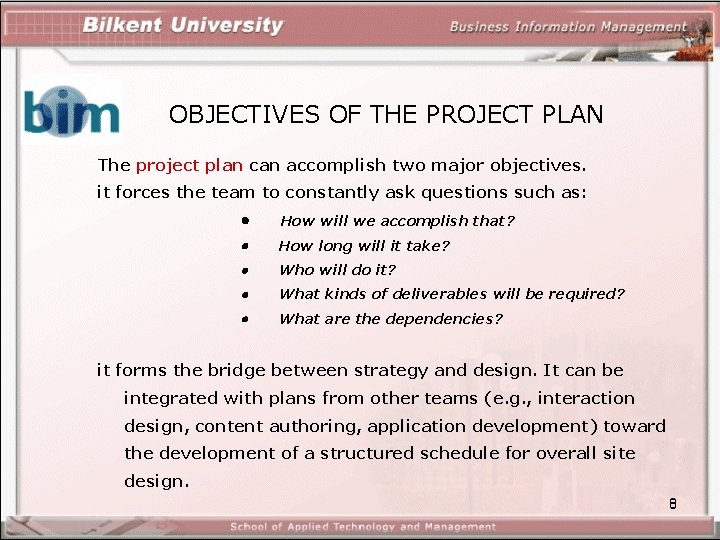 OBJECTIVES OF THE PROJECT PLAN The project plan can accomplish two major objectives. it