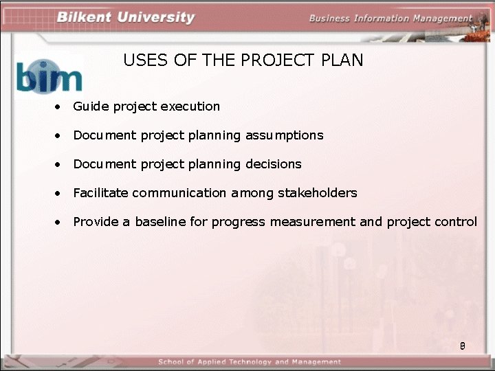 USES OF THE PROJECT PLAN • Guide project execution • Document project planning assumptions