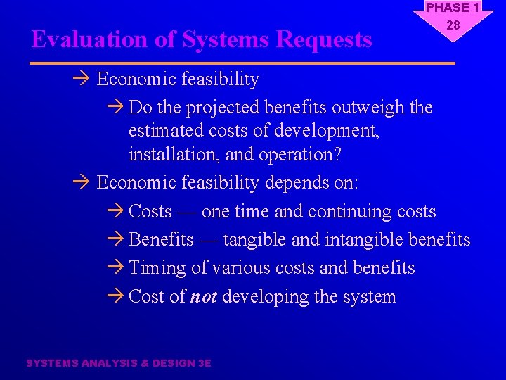 Evaluation of Systems Requests PHASE 1 28 à Economic feasibility à Do the projected