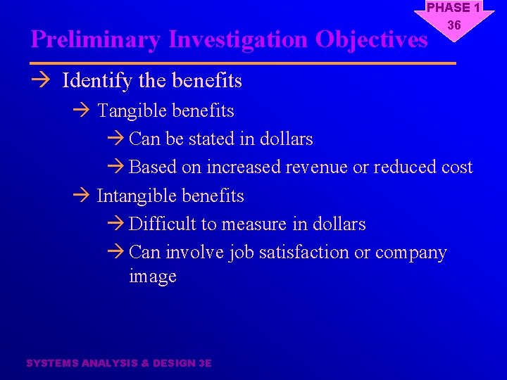 PHASE 1 36 Preliminary Investigation Objectives à Identify the benefits à Tangible benefits à