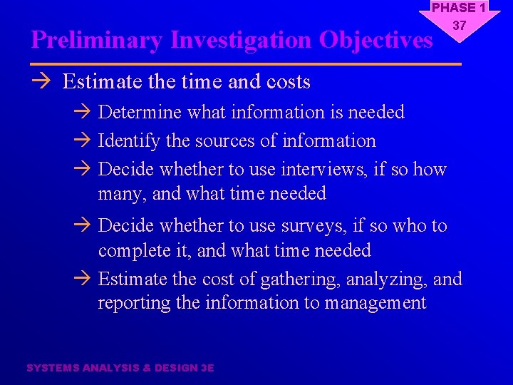 PHASE 1 37 Preliminary Investigation Objectives à Estimate the time and costs à Determine