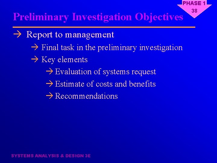 PHASE 1 38 Preliminary Investigation Objectives à Report to management à Final task in