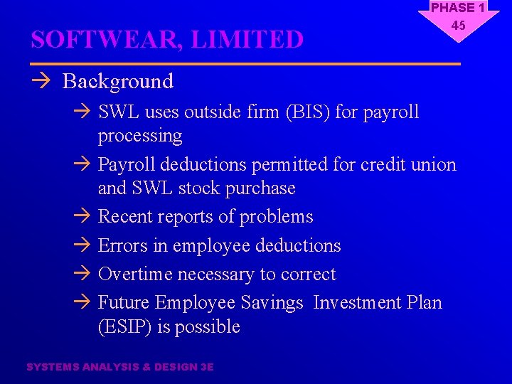 SOFTWEAR, LIMITED PHASE 1 45 à Background à SWL uses outside firm (BIS) for