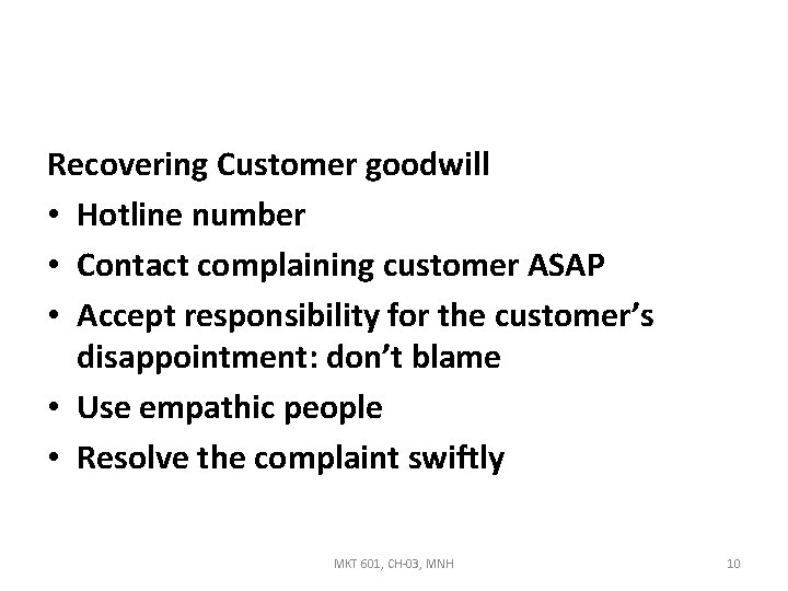 Recovering Customer goodwill • Hotline number • Contact complaining customer ASAP • Accept responsibility