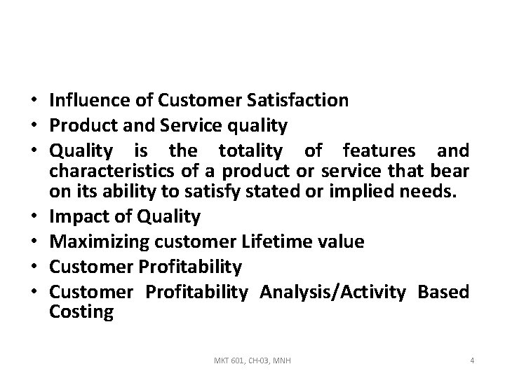  • Influence of Customer Satisfaction • Product and Service quality • Quality is