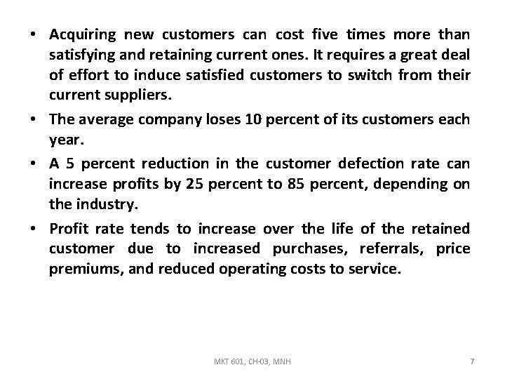  • Acquiring new customers can cost five times more than satisfying and retaining