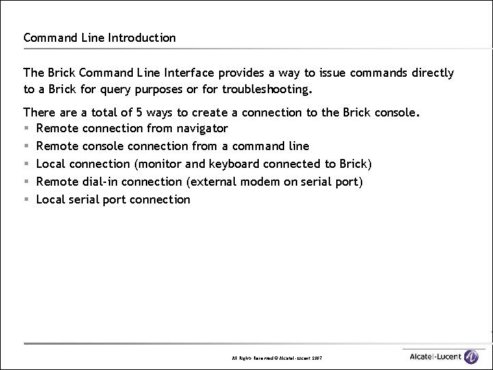 Command Line Introduction The Brick Command Line Interface provides a way to issue commands