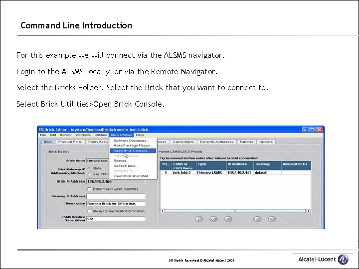 Command Line Introduction For this example we will connect via the ALSMS navigator. Login