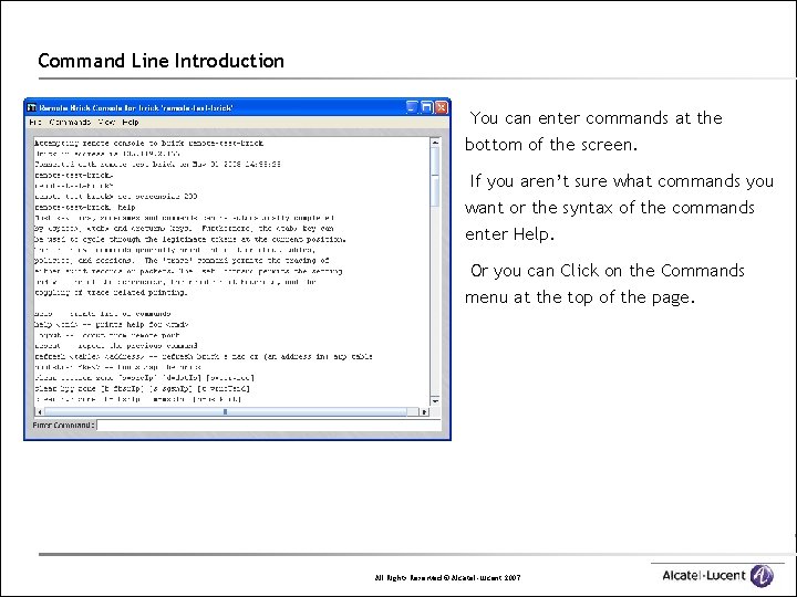 Command Line Introduction You can enter commands at the bottom of the screen. If
