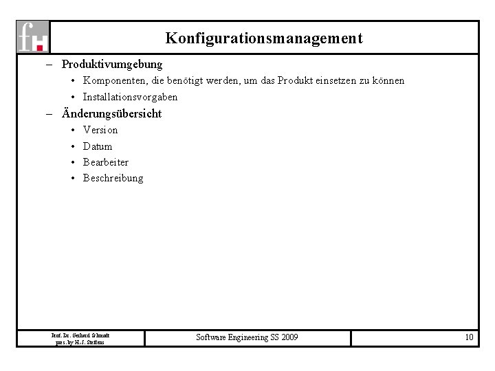 Konfigurationsmanagement – Produktivumgebung • Komponenten, die benötigt werden, um das Produkt einsetzen zu können