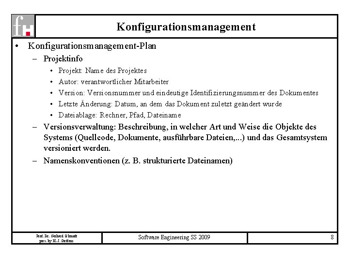 Konfigurationsmanagement • Konfigurationsmanagement-Plan – Projektinfo • • • Projekt: Name des Projektes Autor: verantwortlicher