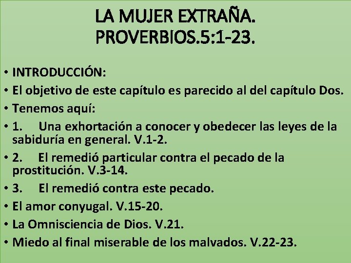 LA MUJER EXTRAÑA. PROVERBIOS. 5: 1 -23. • INTRODUCCIÓN: • El objetivo de este