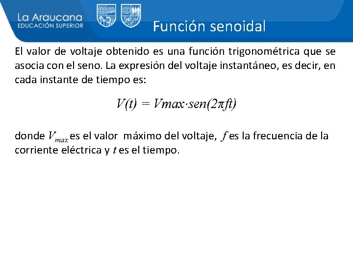 Función senoidal El valor de voltaje obtenido es una función trigonométrica que se asocia