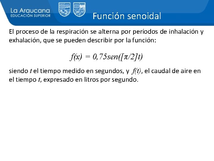 Función senoidal El proceso de la respiración se alterna por períodos de inhalación y