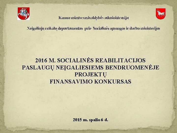 Kauno miesto savivaldybės administracija Neįgaliųjų reikalų departamentas prie Socialinės apsaugos ir darbo ministerijos 2016