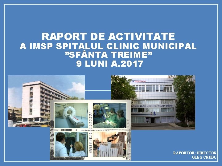 RAPORT DE ACTIVITATE A IMSP SPITALUL CLINIC MUNICIPAL ”SF NTA TREIME” 9 LUNI A.