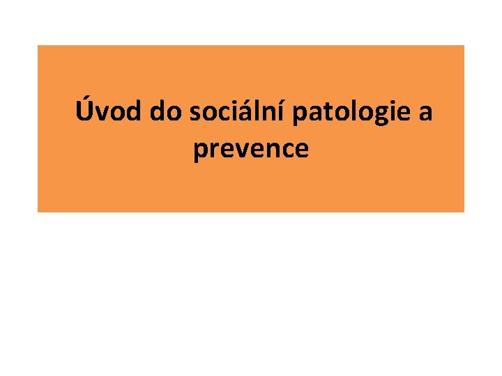 Úvod do sociální patologie a prevence 
