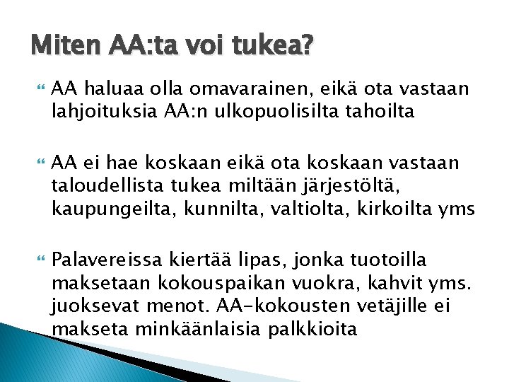 Miten AA: ta voi tukea? AA haluaa olla omavarainen, eikä ota vastaan lahjoituksia AA: