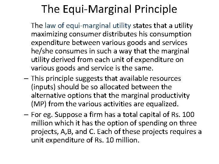 The Equi-Marginal Principle The law of equi-marginal utility states that a utility maximizing consumer