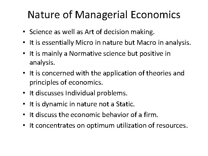 Nature of Managerial Economics • Science as well as Art of decision making. •