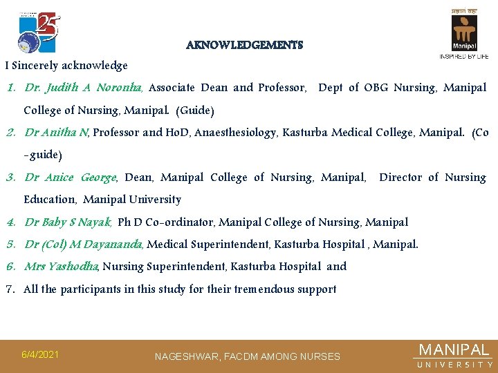 AKNOWLEDGEMENTS I Sincerely acknowledge 1. Dr. Judith A Noronha, Associate Dean and Professor, Dept