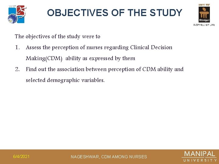 OBJECTIVES OF THE STUDY The objectives of the study were to 1. Assess the