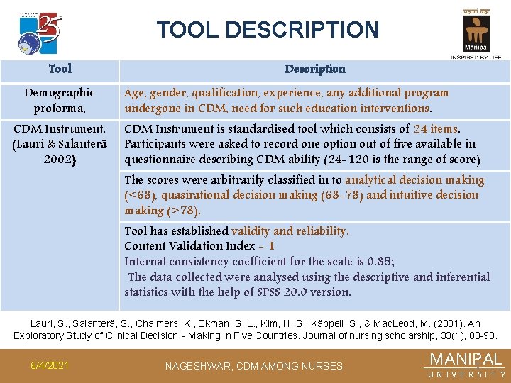 TOOL DESCRIPTION Tool Demographic proforma, CDM Instrument. (Lauri & Salanterä 2002) Description Age, gender,