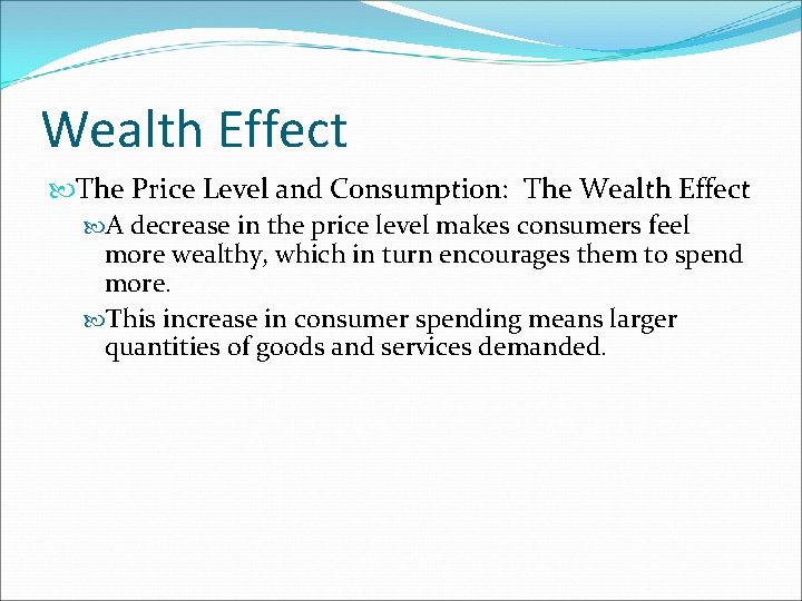 Wealth Effect The Price Level and Consumption: The Wealth Effect A decrease in the