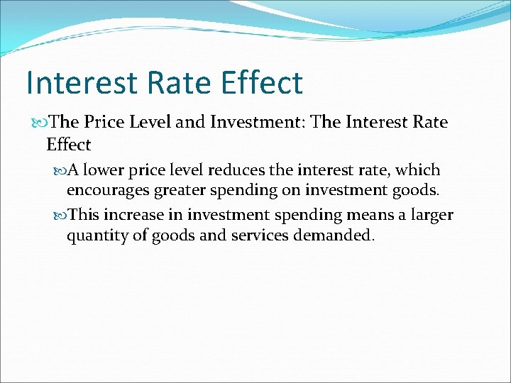 Interest Rate Effect The Price Level and Investment: The Interest Rate Effect A lower