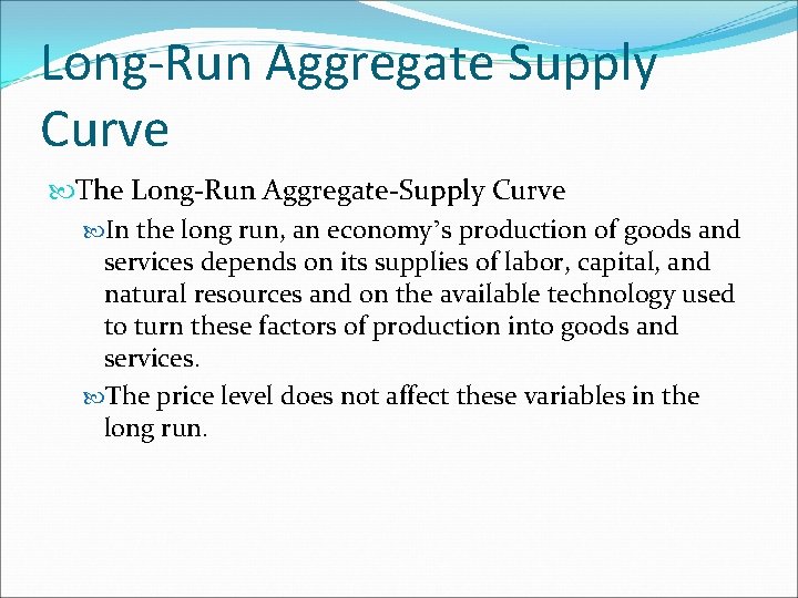 Long-Run Aggregate Supply Curve The Long-Run Aggregate-Supply Curve In the long run, an economy’s