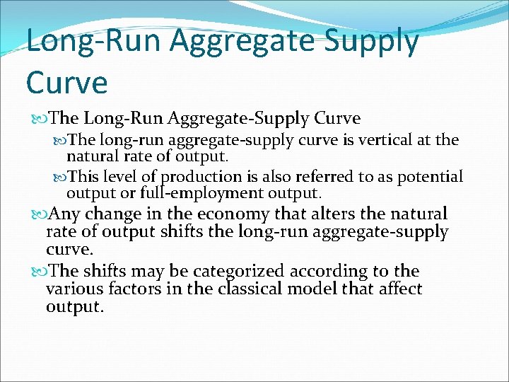 Long-Run Aggregate Supply Curve The Long-Run Aggregate-Supply Curve The long-run aggregate-supply curve is vertical