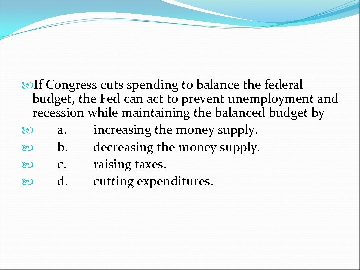  If Congress cuts spending to balance the federal budget, the Fed can act