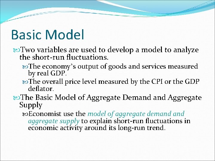 Basic Model Two variables are used to develop a model to analyze the short-run