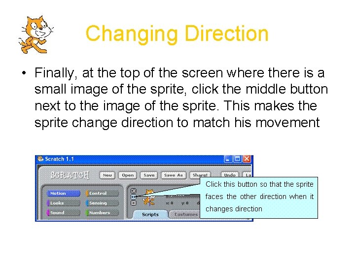 Changing Direction • Finally, at the top of the screen where there is a