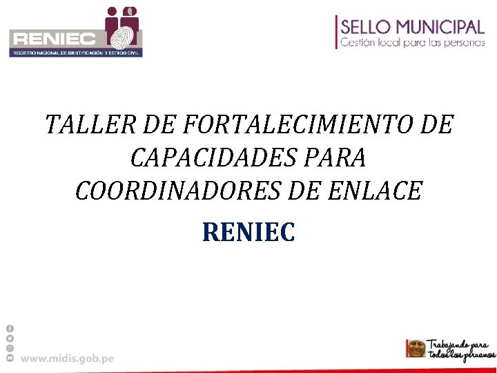 TALLER DE FORTALECIMIENTO DE CAPACIDADES PARA COORDINADORES DE ENLACE RENIEC 